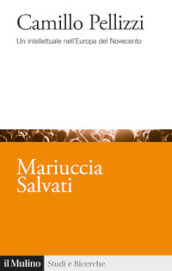 Camillo Pellizzi. Un intellettuale nell Europa del Novecento