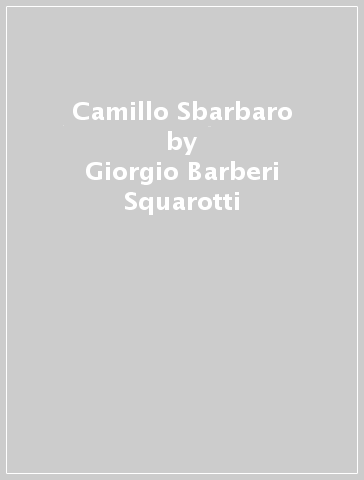 Camillo Sbarbaro - Giorgio Barberi Squarotti