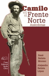 Camilo en el Frente Norte. Anécdotas
