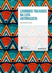 Caminhos trilhados na luta antirracista