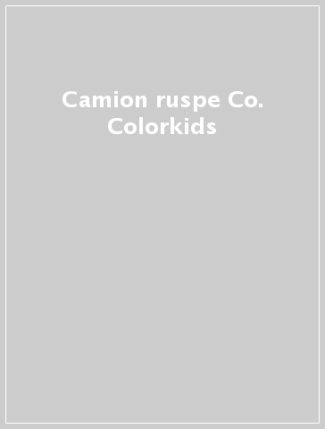 Camion ruspe & Co. Colorkids