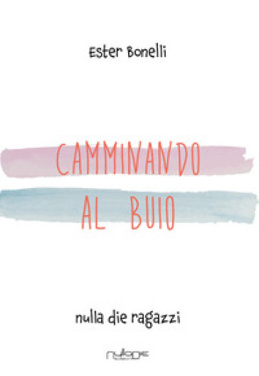 Camminando al buio - Ester Bonelli