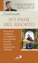 Camminando sui passi del Risorto. Trenta piccole meditazioni e un «quaderno» per la riflessione personale: un percorso di preparazione alla Pasqua