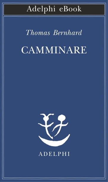 Camminare - Thomas Bernhard