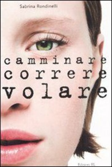 Camminare correre volare - Sabrina Rondinelli