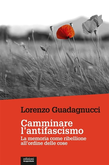 Camminare l'antifascismo - Lorenzo Guadagnucci