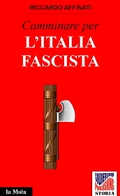 Camminare per l Italia fascista