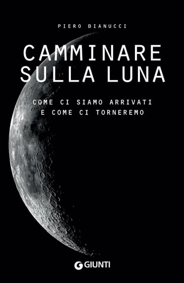 Camminare sulla Luna - Piero Bianucci