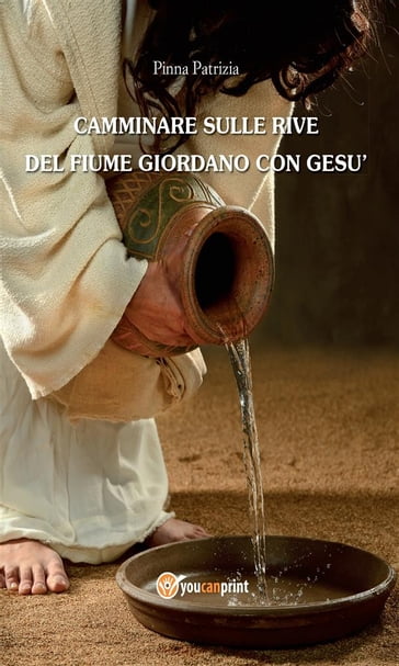 Camminare sulle rive del fiume Giordano con Gesù - Patrizia Pinna