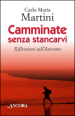 Camminate senza stancarvi. Riflessioni sull Avvento