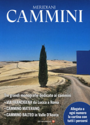 Cammini. Percorrendo l'Italia: Lavia Francigena da Lucca a Roma-Cammino materano-Cammino balteo. Con 3 Carta geografica ripiegata