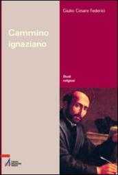 Cammino ignaziano. Gli «Esercizi spirituali» di sant