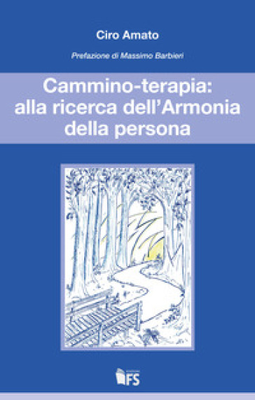 Cammino-terapia: alla ricerca dell'armonia della persona - Ciro Amato