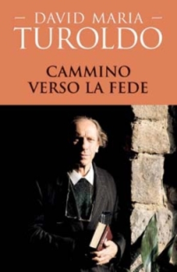 Cammino verso la fede - David Maria Turoldo