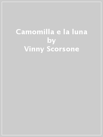 Camomilla e la luna - Vinny Scorsone