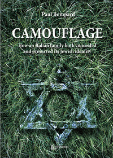 Camouflage. How an Italian family both concealed and preserved its Jewish identity - Paul Bompard
