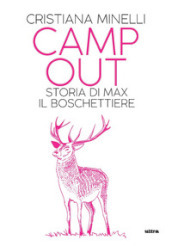 Camp Out. Storia di Max, il boschettiere