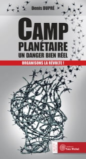 Camp planétaire : un danger bien réel - Organisons la révolte !