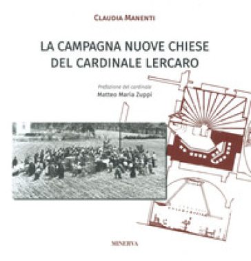 La «Campagna Nuove Chiese» del cardinale Lercaro - Claudia Manenti