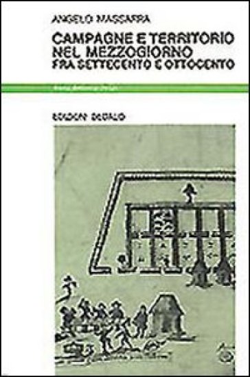 Campagne e territorio nel Mezzogiorno fra Settecento e Ottocento - Angelo Massafra