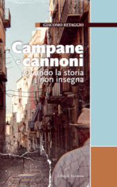 Campane e cannoni. Quando la storia non insegna