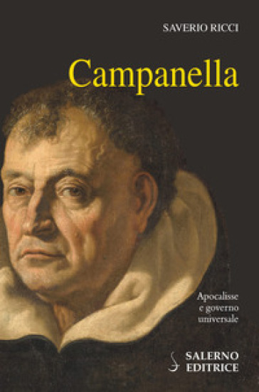 Campanella. Apocalisse e governo universale - Saverio Ricci