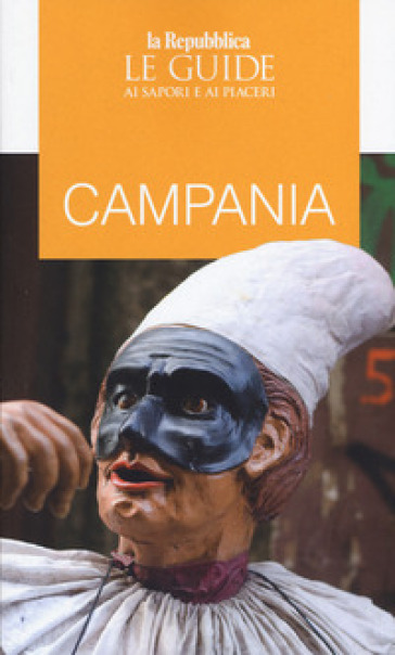 Campania. Guida ai sapori e ai piaceri della regione 2020
