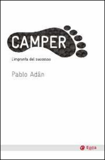 Camper. L'impronta del successo - Pablo Adan