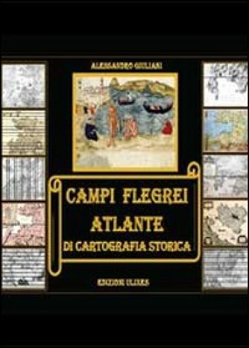 Campi flegrei. Atlante di cartografia storica - Alessandro Giuliani