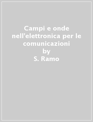 Campi e onde nell'elettronica per le comunicazioni - T. Van Duzer - J. R. Whinnery - S. Ramo