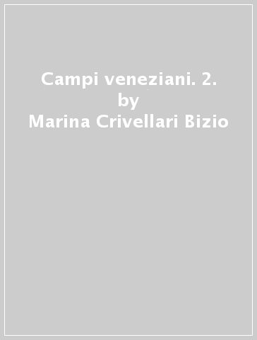 Campi veneziani. 2. - Marina Crivellari Bizio