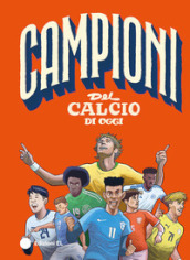 Campioni del calcio di oggi