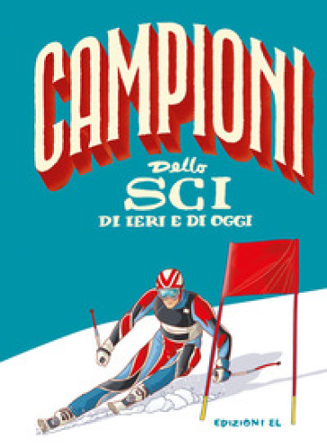 Campioni dello sci di ieri e di oggi - Roberto Bratti