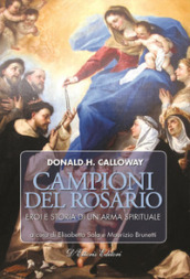 Campioni del rosario. Eroi e storia di un arma spirituale