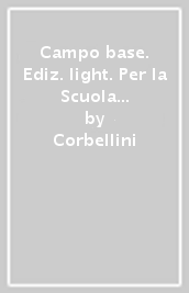 Campo base. Ediz. light. Per la Scuola media. Con e-book. Con espansione online. 1. - Corbellini