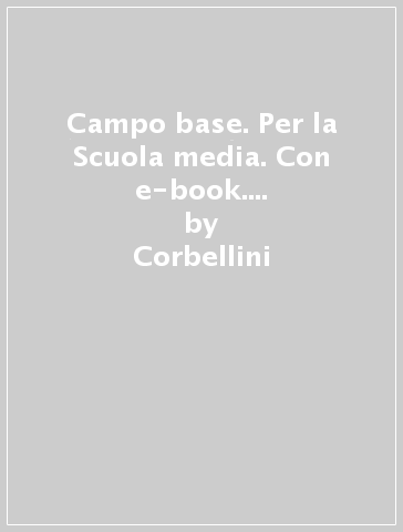 Campo base. Per la Scuola media. Con e-book. Con 2 espansioni online. Vol. 3 - Corbellini