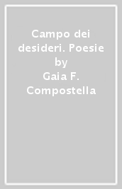 Campo dei desideri. Poesie