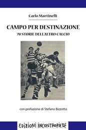 Campo per destinazione. 70 storie dell altro calcio