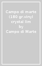 Campo di marte (180 gr.vinyl crystal lim