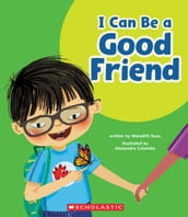 I Can Be a Good Friend (Learn About: Your Best Self)