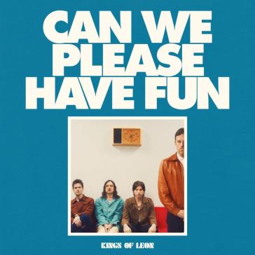 Can we please have fun - Kings of Leon