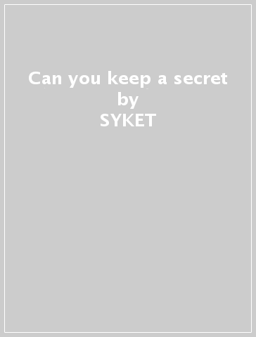 Can you keep a secret - SYKET
