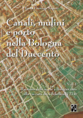 Canali, mulini e porto nella Bologna del Duecento. 1.