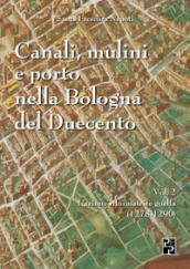 Canali, mulini e porto nella Bologna del Duecento. 2.