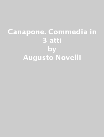 Canapone. Commedia in 3 atti - Augusto Novelli