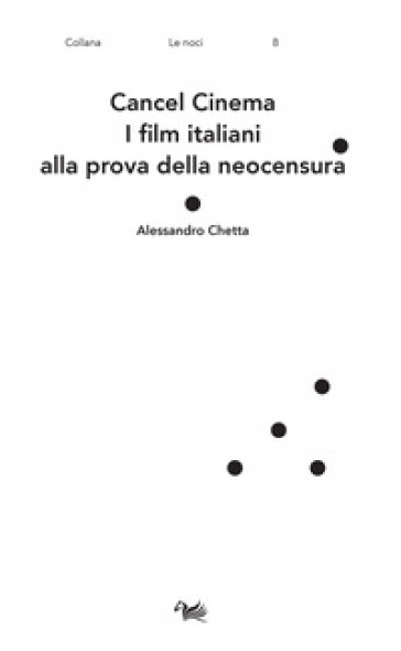 Cancel cinema. I film italiani alla prova della neocensura - Alessandro Chetta
