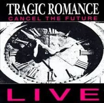 Cancel the future-live - TRAGIC ROMANCE