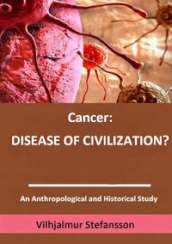 Cancer: disease of civilization?