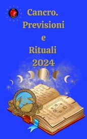 Cancro. Previsioni e Rituali 2024