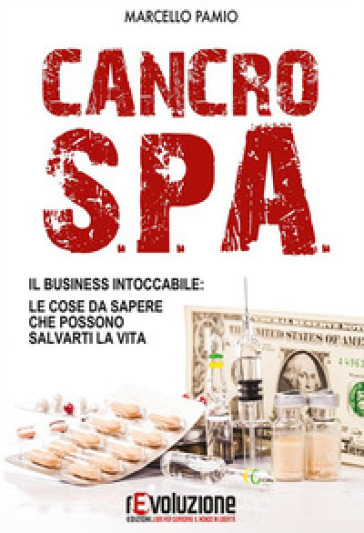 Cancro SPA. Il business intoccabile: le cose da sapere che possono salvarti la vita - Marcello Pamio